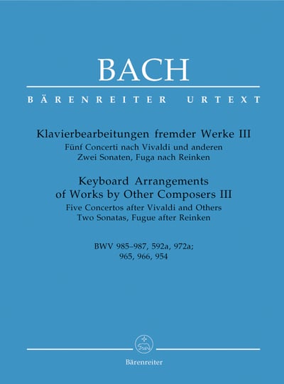 J.S.Bach: Keyboard Arrangements of Works by Other Composers. Vol. 3: 985-987, 592a, 972a, 965, 966, 9541