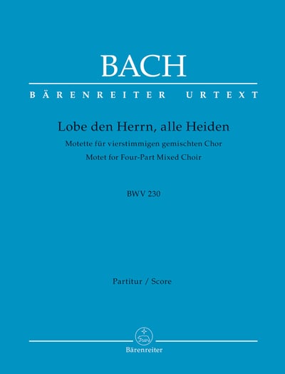 J. S. Bach : Lobet den Herrn, alle Heiden BWV 230. Motet for mixed choir (SATB), instruments ad lib.1