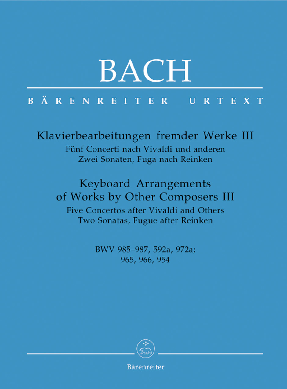 J.S.Bach: Keyboard Arrangements of Works by Other Composers. Vol. 3: 985-987, 592a, 972a, 965, 966, 954