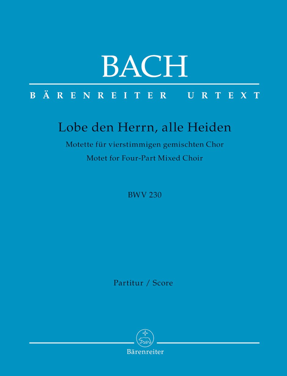 J. S. Bach : Lobet den Herrn, alle Heiden BWV 230. Motet for mixed choir (SATB), instruments ad lib.