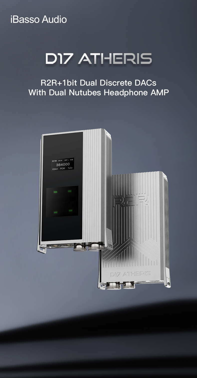 iBasso D17 Atheris｜R2R+1bit雙架構・雙Nutube真空管旗艦解碼耳擴 下單後7~10個工作天出貨